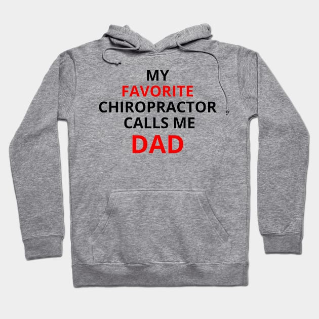 my favorite chiropractor calls me dad Hoodie by CHOFLIL